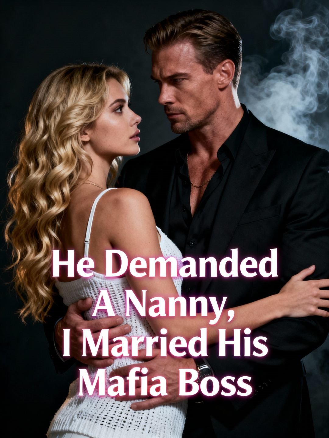 He Demanded A Nanny, I Married His Mafia Boss